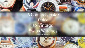 A Comprehensive Guide to Vintage Swiss Watches - A Collector's Treasure